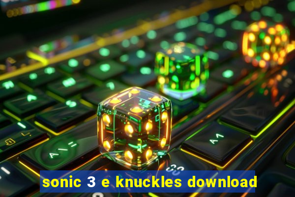 sonic 3 e knuckles download